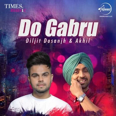 Diljit Dosanjh/Aastha Gill/Tanishk Bagchi/Shashaa Tirupati/Jubin Nautiyal/Badshah/Amit Mishra/DJ Suketu/Anushka Manchanda/Antara MitraDo Gabru - Diljit Dosanjh & Akhil