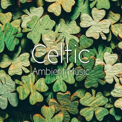 Irish Celtic MusicCeltic Ambient Music