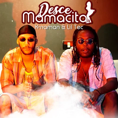 Thig/K-naman/MC MM/Lil TecDesce mamacita