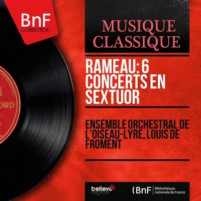 Grand Orchestre Radio-Télé Luxembourg/Louis de Froment/Viorica CortezRameau: 6 Concerts en sextuor (Mono Version)