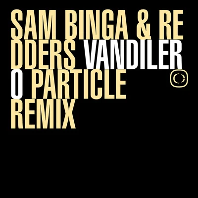 Sam Binga/Slay/ReddersVandilero - Particle Remix