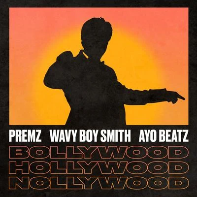 Ayo Beatz/Aman Sangha/Premz/VilayBollywood X Hollywood X Nollywood (feat. Wavy Boy Smith & Ayo Beatz)