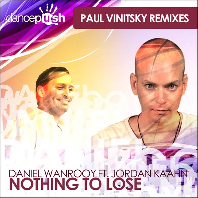 Daniel WanrooyNothing to Lose (Paul Vinitsky Remixes)