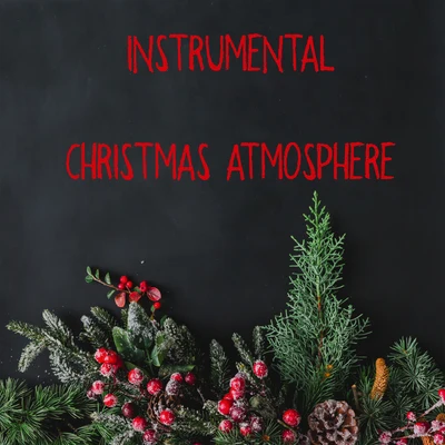 Ultimate Christmas SongsInstrumental Christmas Atmosphere