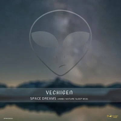 VechigenSpace Dreams (Ambi Nature Sleep Mix)