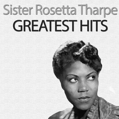 Sister Rosetta TharpeGreatest Hits