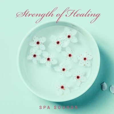 Meditation Spa Society/Meditation SpaStrength of Healing Spa Sounds