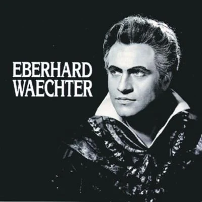 Eberhard WächterEberhard Waechter