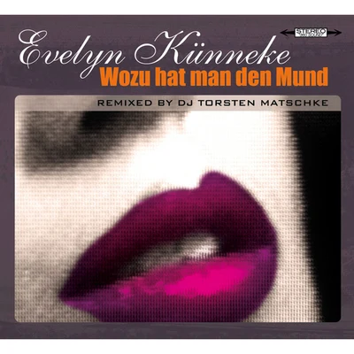 Watts/Evelyn Kunneke/Merrill/HoffmanWozu hat man den Mund (Remix)