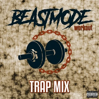 Beastmode WarriorsBeastmode Workout (Trap Mix) [feat. Ot da Detonator & Nekro G]