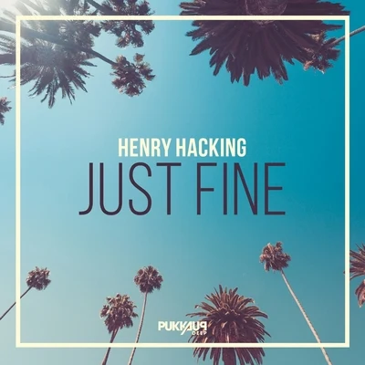 Henry HackingJust Fine