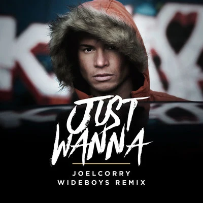 Joel CorryJust Wanna (Wideboys Remix)