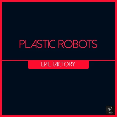 Plastic RobotsEvil Factory