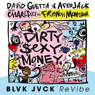 AfrojackDirty Sexy Money (feat. Charli XCX & French Montana) [BLVK JVCK ReVibe]