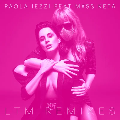 Paola IezziLTM REMIXES (feat. M¥SS KETA)