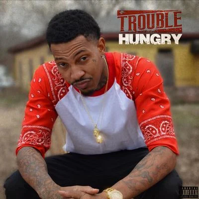 TroubleHungry - Single