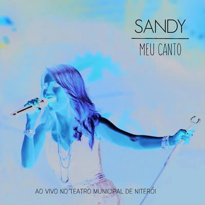 Sandy/Nina Sky/Special D./Anastacia/Nightwish/O-Zone/Mousse T./Starsplash/DJ Sammy/HoobastankMeu Canto (Ao Vivo No Teatro Municipal De Niterói)