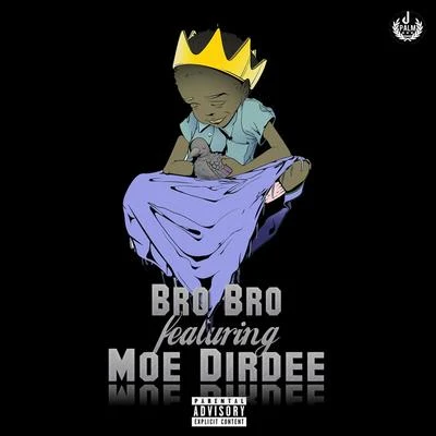 Dert BeatsMoe DirdeeBro Bro (feat. Moe Dirdee)