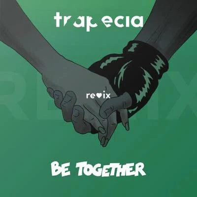 TrapeciaBe Together (Trapecia Remix)