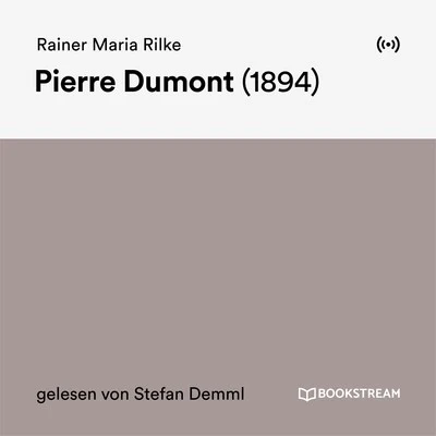 Rainer Maria RilkePierre Dumont