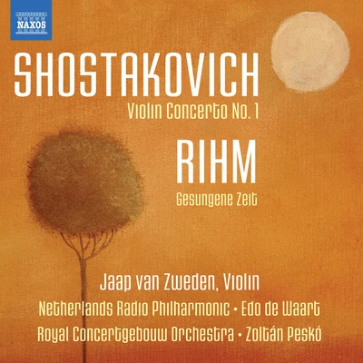 Jaap Van ZwedenSHOSTAKOVICH, D.: Violin Concerto No. 1RIHM, W.: Gesungene Zeit (Van Zweden, Waart, Peskó)