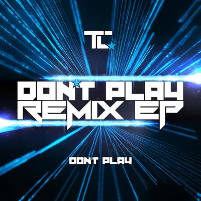 TCDont Play (Remixes)