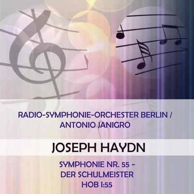 Radio-Symphonie-Orchester BerlinMaria StaderIrmgard SeefriedRenato CapecchiFerenc FricsayRadio-Symphonie-Orchester BerlinAntonio Janigro play: Joseph Haydn: Symphonie Nr. 55 - Der Schulmeister, Hob I:55