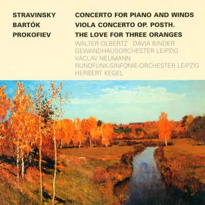 Leipzig Radio Symphony OrchestraIgor Strawinsky.: Concerto for Piano and Wind InstrumentsBARTOK, B.: Viola ConcertoPROKOFIEV, S.: The Love for 3 Oranges Suite (Olbertz, Binder)