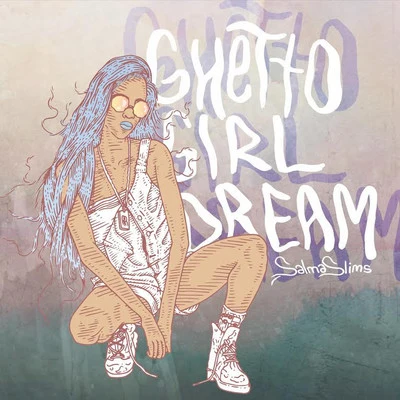 Salma Slims/MadeinTYO/24hrsGhetto Girl Dream