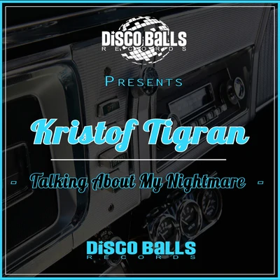 Dirty Disco/Kristof Tigran/Inaya Day/Chemars/Aris/Toni Ocanya/Serial Thrilla/Doc Link/Seldom/Oliver GunningTalking About My Nightmare