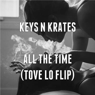 Keys N Krates/Chip/Juicy J/Marbl/Bibi Bourelly/Haviah Mighty/Lido PimientaAll The Time (Tove Lo Flip)