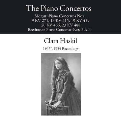 Clara HaskilMOZART, W.A.: Piano Concertos Nos. 9, 13, 19, 20, 23BEETHOVEN, L. van: Piano Concertos Nos. 3 and 4 (Haskil, Fricsay) (1947-1954)