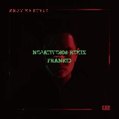 Cee (陈然)/FiFi RongKnow My Style (Negative808 Remix featuring FrankiD)