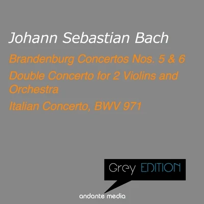 Christiane JaccottetPasquale PellegrinoThomas DemengaJonathan RubinMichala PetriFelix AyoGrey Edition - Bach: Brandenburg Concertos Nos. 5, 6 & Double Concerto for 2 Violins and Orchestra