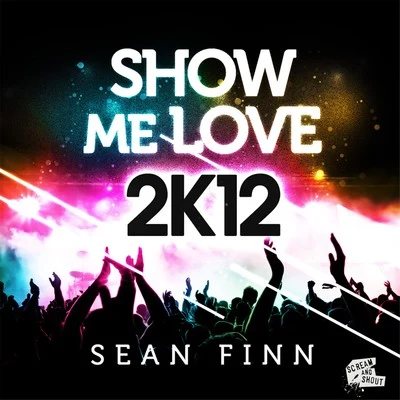 Sean FinnShow Me Love 2K12