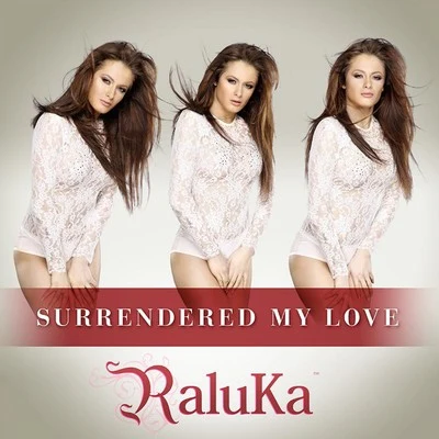 Chris Mayer/Raluka/Nick KamareraSurrendered My Love