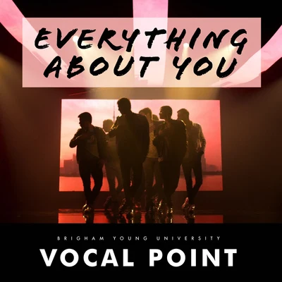 BYU Vocal PointEverything About You