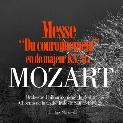 Orchestre Philharmonique de BerlinMozart: Messe en do majeur Du Couronnement, K.V. 317