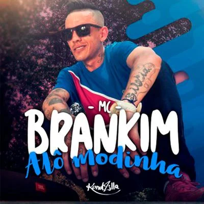 MC Brankim/Mc Rodolfinho/MC Brankim & MC RodolfinhoAlô Modinha