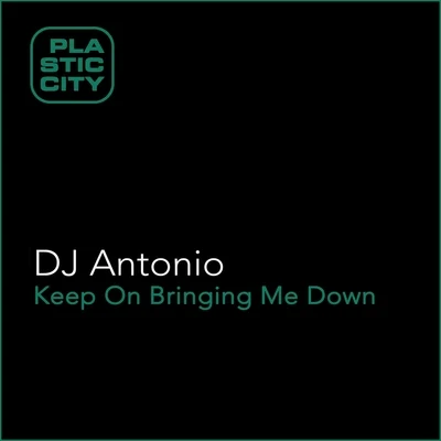 DJ ANTONIOKeep on Bringing Me Down