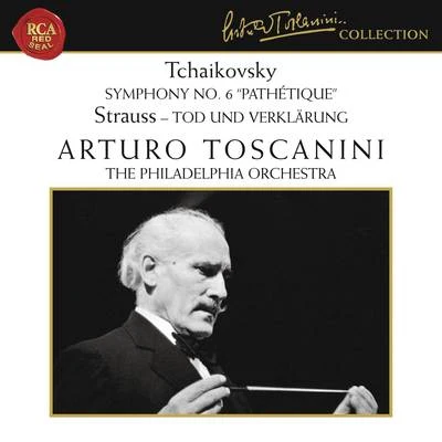 The Philadelphia Orchestra/Arturo ToscaniniTchaikovsky: Symphony No. 6 in B Minor, Op. 74 "Pathétique" - Strauss: Tod und Verklärung, Op. 24