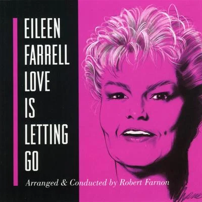 Eileen FarrellFarrell, Eileen: "Love Is Letting Go" - Popular Songs