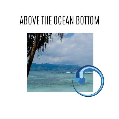 VariousAbove the Ocean Bottom