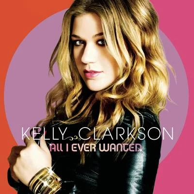 Kelly ClarksonAll I Ever Wanted