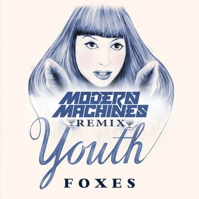 FoxesYouth(Modern Machines Remix)