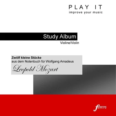 Leopold Mozart/Joseph Haydn/Bach/Maurice Faillenot/Michel Legrand/Claude Bolling/Charles Chaynes/Francis Poulenc/Anthony Plog/André JolivetPlay It - Study-Album for Violin: Leopold Mozart, Zwölf kleine Stücke aus dem Notenbuch für Wolfgang Amadeus