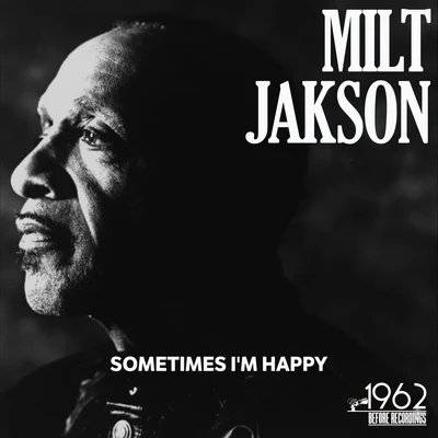 Milt JacksonSometimes Im Happy