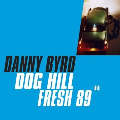 Danny ByrdDog HillFresh 89