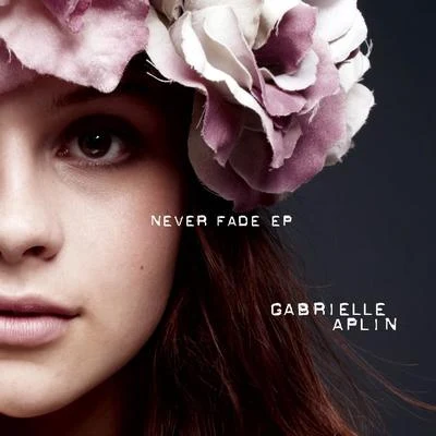 Gabrielle AplinNever Fade