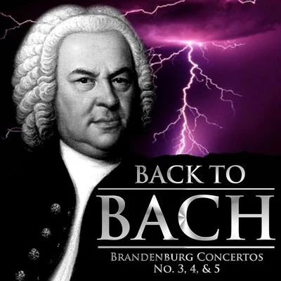 Munich Chamber OrchestraBack to Bach: Brandenburg Concertos No. 3, 4, & 5